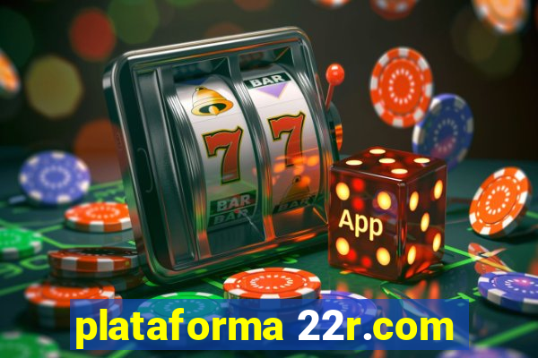 plataforma 22r.com